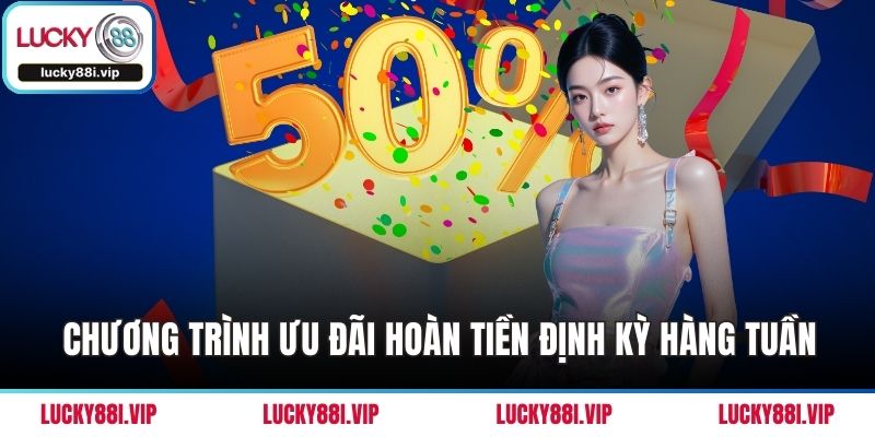 Chương trình ưu đãi hoàn tiền định kỳ hàng tuần