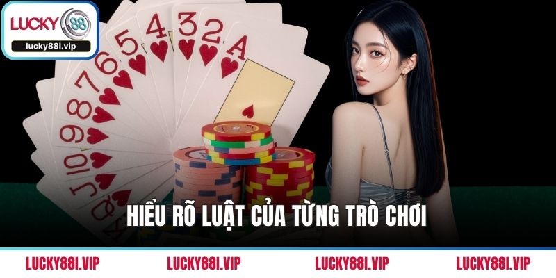 Hiểu rõ luật của từng trò chơi