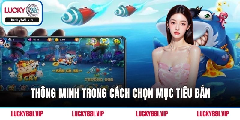 Thông minh trong cách chọn mục tiêu bắn
